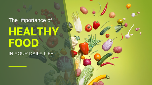 The Importance of Healthy Food in Your Daily Routine: Nourish Your Body, Transform Your Life